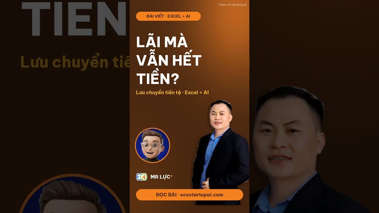 Video: Lãi mà hết tiền? Dùng AI + Excel lập lưu chuyển tiền tệ